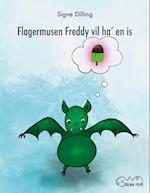 Flagermusen Freddy vil ha en is