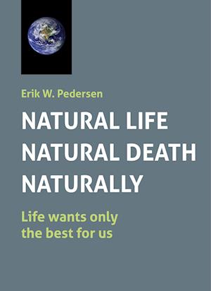 NATURAL LIFE – NATURAL DEATH – NATURALLY