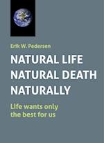 NATURAL LIFE – NATURAL DEATH – NATURALLY