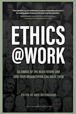 Ethics at Work: Dilemmas of the Near Future and How Your Organization Can Solve Them 