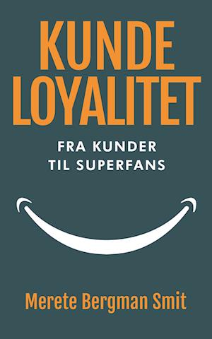 Kundeloyalitet - Fra kunder til superfans