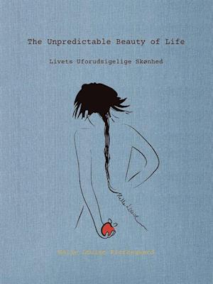 The unpredictable beauty of life/Livets uforudsigelige skønhed