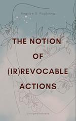 The Notion of (Ir)Revocable Actions