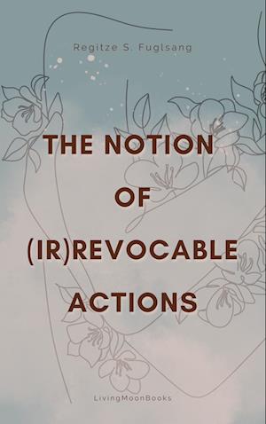 The Notion of (Ir)Revocable Actions