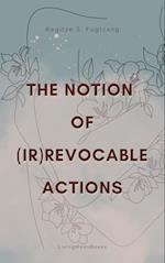 The Notion of (Ir)Revocable Actions