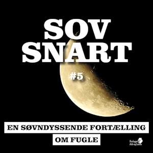 SOV SNART #5, En søvndyssende fortælling om Fugle