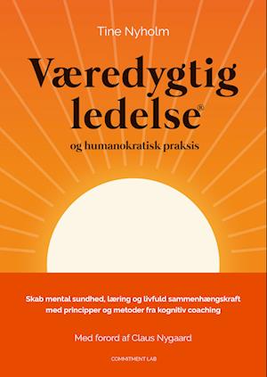 Væredygtig ledelse® og humanokratisk praksis af Tine Nyholm som Hardback på dansk -