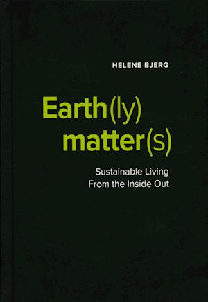 Earth(ly) Matter(s) Sustainable Living From the Inside Out