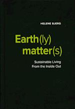 Earth(ly) Matter(s) Sustainable Living From the Inside Out