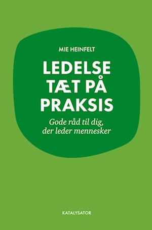 Ledelse tæt på praksis - gode råd til dig, der leder mennesker