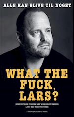 WHAT THE FUCK LARS?
