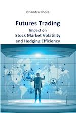 Futures Trading Impact on Stock Market Volatility and Hedging Efficiency 