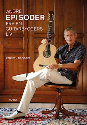 ANDRE EPISODER FRA EN GUITARBYGGERS LIV