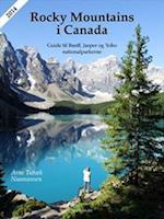 Rocky Mountains i Canada. Guide til Banff, Jasper og Yoho nationalparkerne