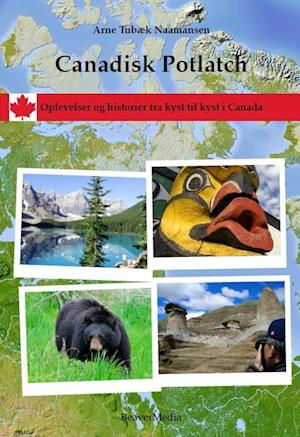 Canadisk Potlatch. Oplevelser og historier fra kyst til kyst i Canada