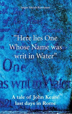 Here lies one whose Name was writ in Water