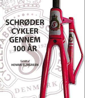 lager plyndringer Uskyld Få Schrøder Cykler gennem 100 år af Henrik Elmgreen som Indbundet bog på  dansk
