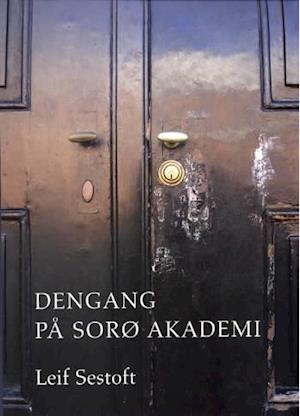 Få på Sorø Akademi af Leif Sestoft som Indbundet bog på dansk - 9788799159802