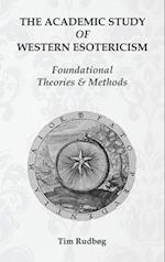 The Academic Study of Western Esotericism: Foundational Theories and Methods 