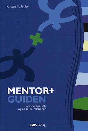 Få Mentor+guiden af Kirsten M. Poulsen som Hæftet bog - 9788799233427