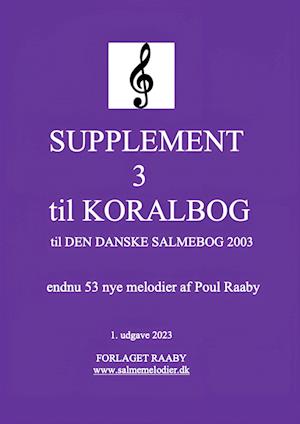 SUPPLEMENT 3 til KORALBOG til DEN DANSKE SALMEBOG 2003