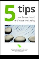 5 tips to a better health and more well being