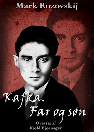 Mark Rozovskij: Kafka. Far og søn.