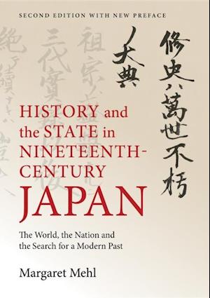 History and the State in Nineteenth-Century Japan : The World, the Nation and the Search for a Modern Past