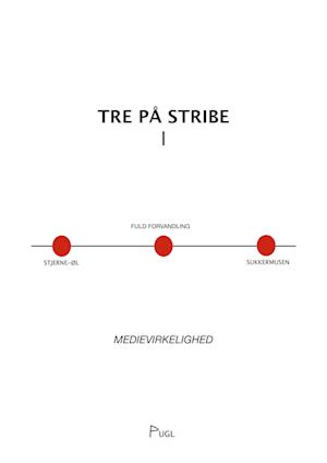 Tre På Stribe - MEDIEVIRKELIGHED - noveller