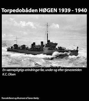 Torpedobåden HØGEN 1939 - 1940. En værnepligtigs erindringer før, under og efter tjenestetiden