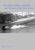 At sejle under vandet – udviklingen af de første ubåde