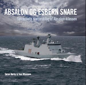 ABSALON OG ESBERN SNARE. Søværnets støtteskibe af Absalon-klassen