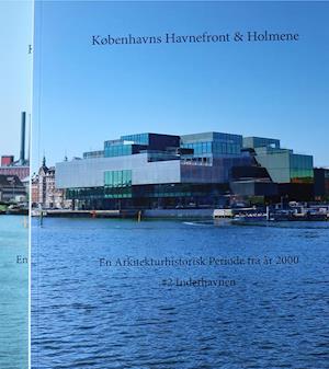 Københavns Havnefront & Holmene #1 Sydhavnen & #2 Inderhavnen
