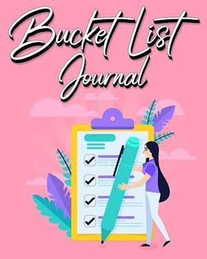 Bucket List Journal: For Women With Guided Prompt Journal For Keeping Track of Your Experiences | 100 Entries