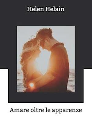 Amare oltre le apparenze