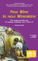New Wine in New Wineskins. The Consecrated Life and its Ongoing Challenges since Vatican II. Guidelines