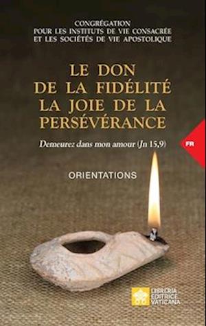 Le don de la fidélité la joie de la persévérance. Demeurez dans mon amour (Jn 15,9)