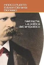 Nietzsche, La Politica Dell'antipolitico
