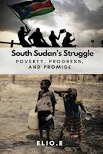 South Sudan's Struggle Poverty Progress And Promise 