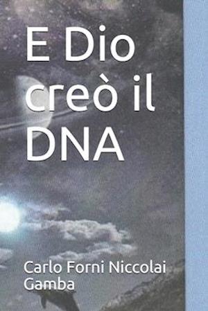 E Dio creò il DNA