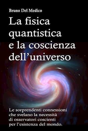 La fisica quantistica e la coscienza dell'universo