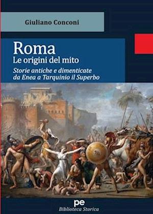 Roma. Le origini del mito