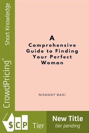 Comprehensive Guide to Finding Your Perfect Woman