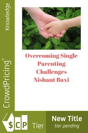 Overcoming Single Parenting Challenges