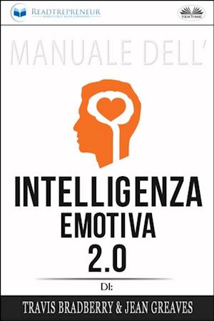 Manuale Dell''Intelligenza Emotiva 2.0 Di Travis Bradberry, Jean Greaves, Patrick Lencion