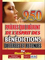 950 Prières Qui Libèrent De L''Esprit Des Bénédictions Différées Et Retenues