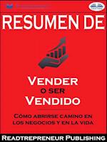 Resumen De 'Vender O Ser Vendido: Como Abrirse Camino En Los Negocios Y En La Vida' De Grant Cardone