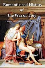 Romanticised History Of The War Of Troy