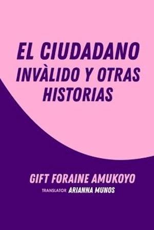 El Ciudadano Inválido y Otras Historias