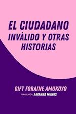 El Ciudadano Inválido y Otras Historias